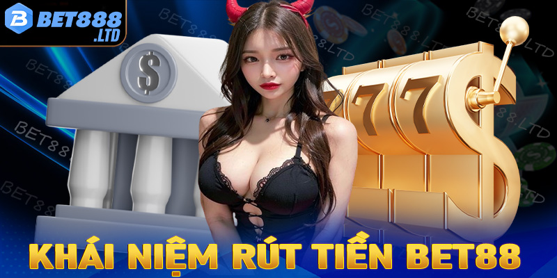 Khái niệm về hệ thống giao dịch rút tiền Bet88 