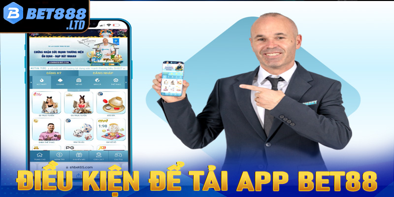 Một số các điều kiện cần đáp ứng để tải app Bet88 thành công 