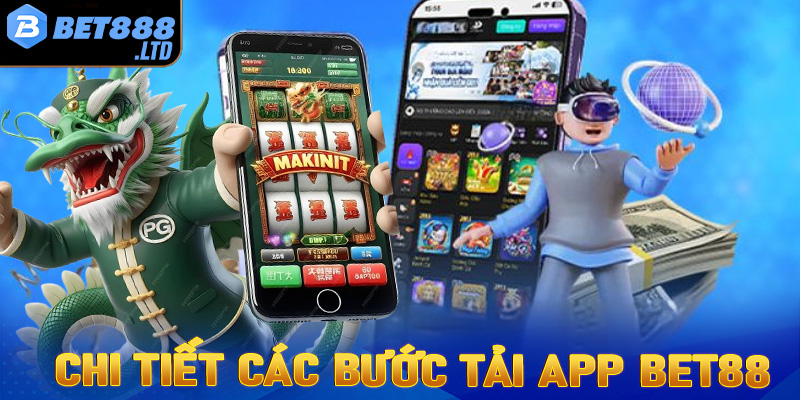 Hướng dẫn chi tiết các bước tải app Bet88 dành cho người mới 