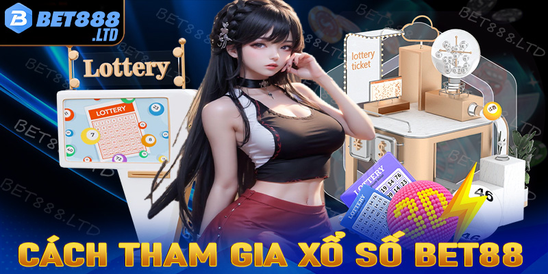 Hướng dẫn chi tiết các bước tham gia cá cược xổ số Bet88 dành cho người chơi mới 